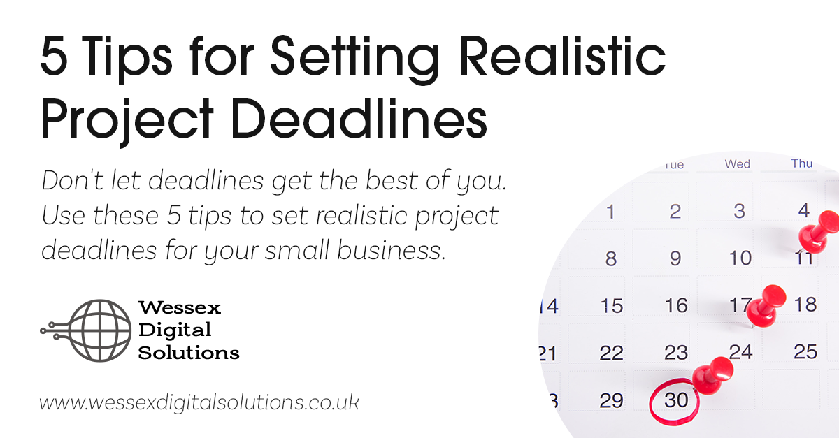 Tips for setting realistic project deadlines Wessex Digital Solutions